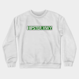 Hipster Hwy Street Sign Crewneck Sweatshirt